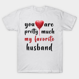 You Are Pretty Much My Favorite Husband T-Shirt